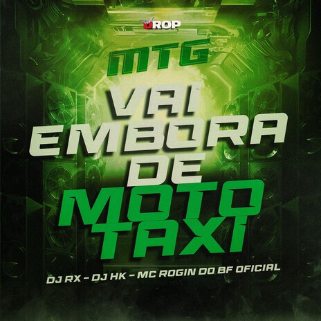 MTG Vai Embora de Moto Taxi ft. DJ HK & Mc Rogin Do BF Oficial | Boomplay Music