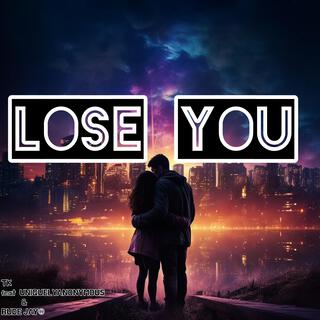 Lose You (feat. TK & Uniquelyanonymous)