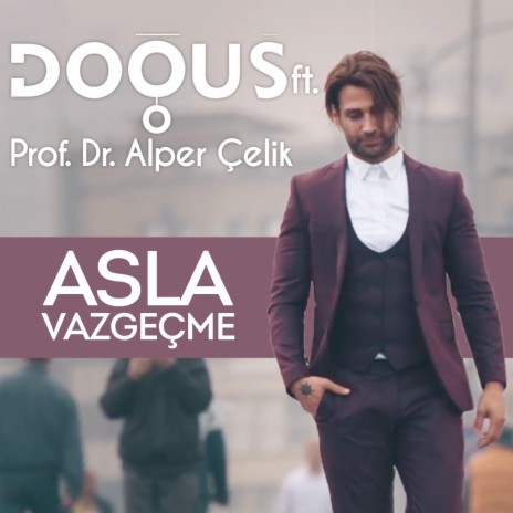 Asla Vazgeçme ft. Prof. Dr. Alper Çelik | Boomplay Music