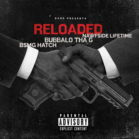 RELOADED ft. BSMG HATCH & NAWFSIDE LIFETIME | Boomplay Music