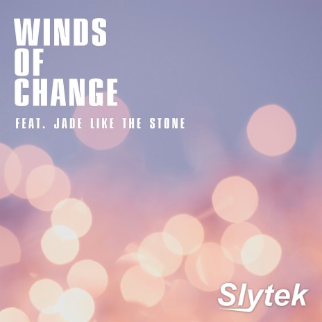 Winds of Change ft. Jade Like The Stone
