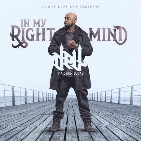 In My Right Mind ft. Deion Lucas | Boomplay Music