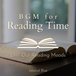 BGM for Reading Time - Chill Out Reading Moods