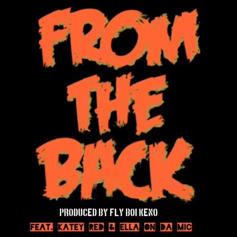 From The Back ft. Katey Red & Ella On Da Mic | Boomplay Music