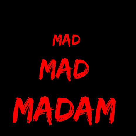 Mad Mad Madam | Boomplay Music