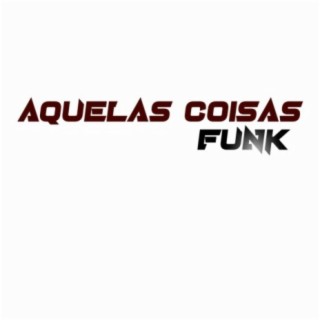 Funk aquelas coisas