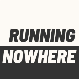 Running Nowhere