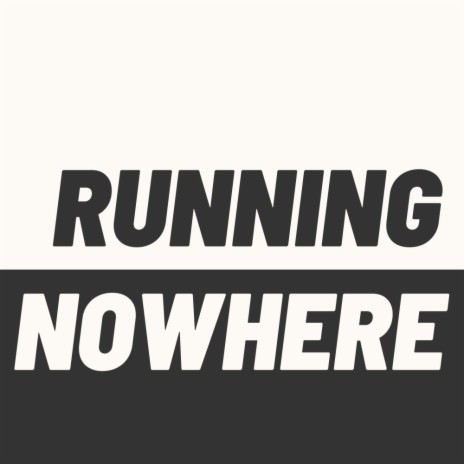 Running Nowhere | Boomplay Music