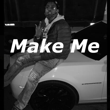 Make Me | Boomplay Music