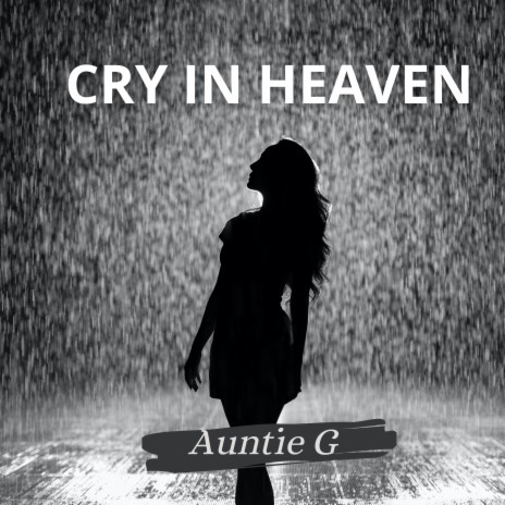 Cry in heaven | Boomplay Music