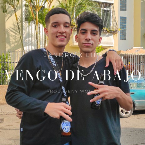 Vengo de Abajo ft. EHG | Boomplay Music