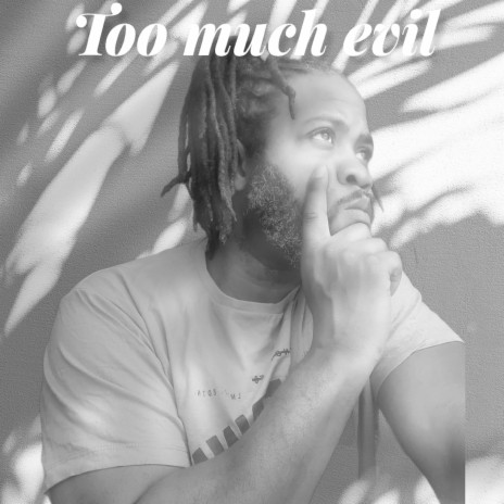 Too Much Evil ft. Lady S | Boomplay Music