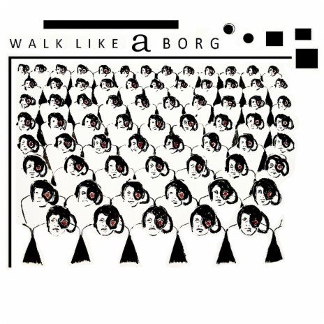 Walk Like a Borg | Boomplay Music