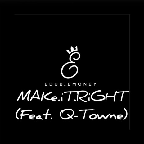 Make.it.right ft. Q-Towne | Boomplay Music