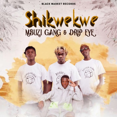 Shikwekwe ft. Drip Eye | Boomplay Music