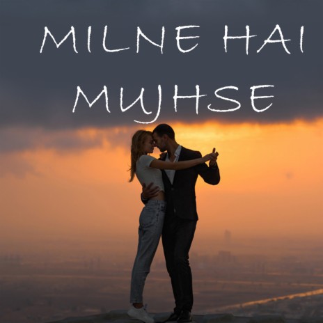 Milne Hai Mujhse | Boomplay Music