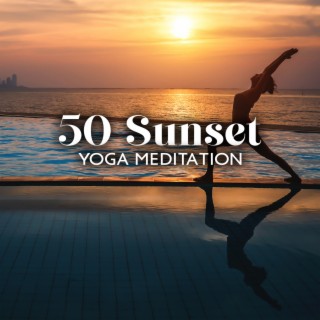 50 Sunset Yoga Meditation: Relax in the Bath, Peaceful Meditation, Relaxation for Anxiety, Hatha Yoga, Meditation Music for Positive Energy, Relaxing Massage
