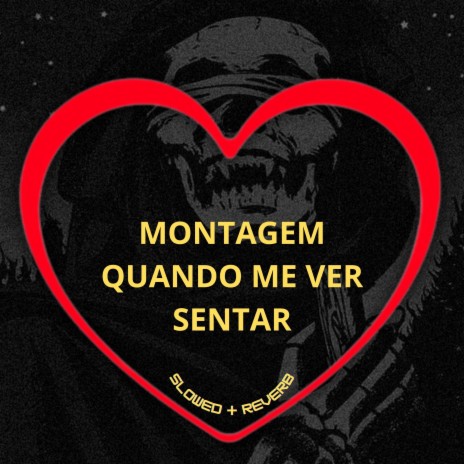 Montagem Quando Me Ver Sentar (Slowed + Reverb) ft. Mc Fany, Mc Gibi, DJ BRN & DJ Sbeat | Boomplay Music