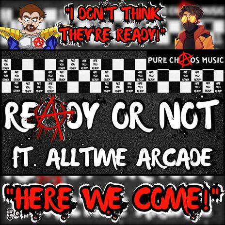 READY OR NOT! ft. Alltime Arcade | Boomplay Music