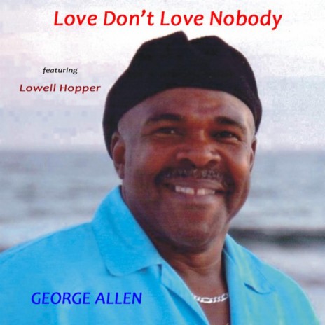 Love Don't Love Nobody (feat. Lowell Hopper) | Boomplay Music