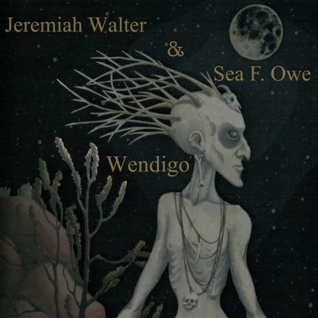 Wendigo ft. Sea F. Owe