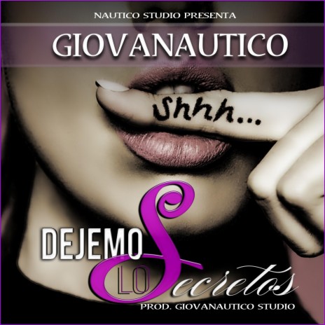 Dejemos Los Secretos (Giovanautico) | Boomplay Music