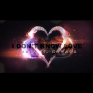 I Don't Know Love