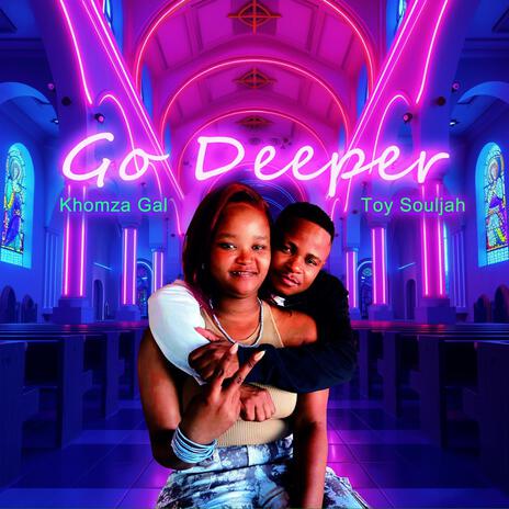 Go Deeper ft. Khomza Gal | Boomplay Music