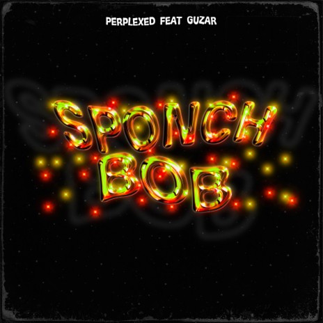 sponch Bob ft. GUZAR | Boomplay Music