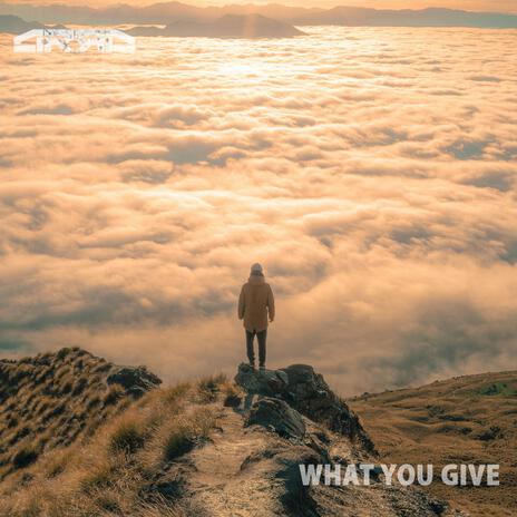 What You Give | Boomplay Music