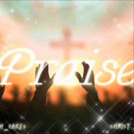 Praise ft. Christ Jr | Boomplay Music