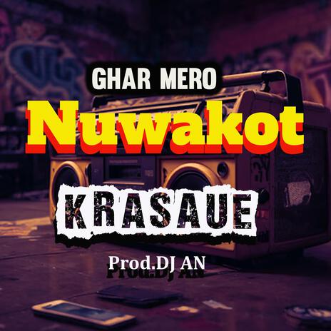 Ghar Mero Nuwakot ft. Krasaue | Boomplay Music