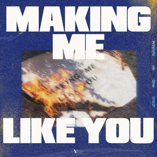 Making Me Like You