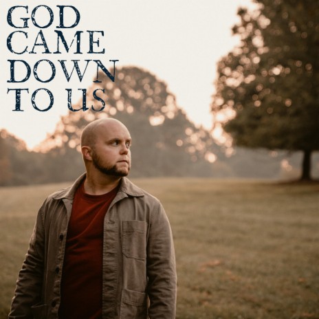 God Came Down To Us | Boomplay Music