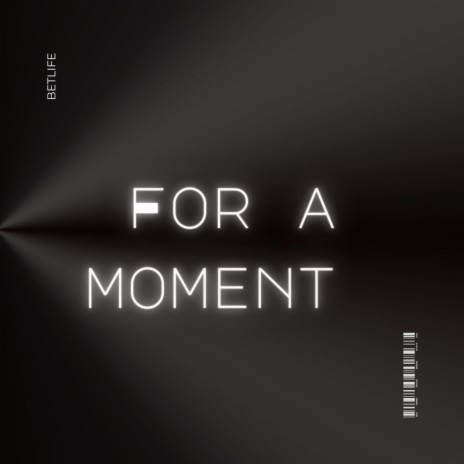 For a moment | Boomplay Music