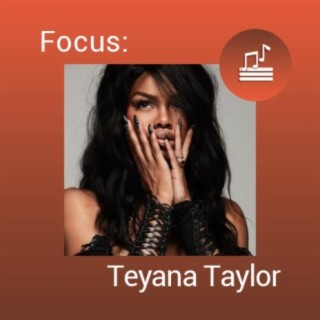 Focus: Teyana Taylor