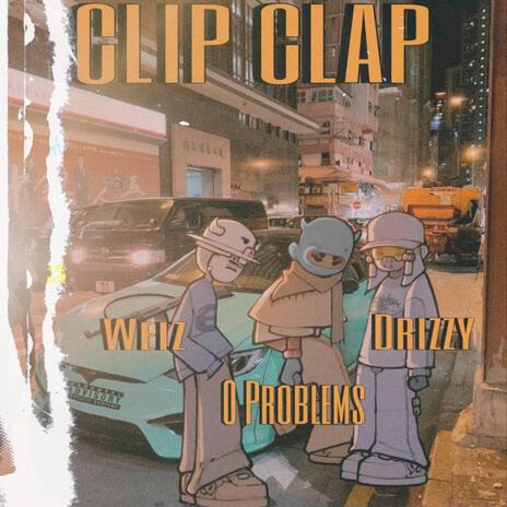 Clip Clap ft. Drizzy A & 0Problems