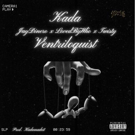 Ventriloquist ft. JayDinero, LovedbyWho & Twisty | Boomplay Music