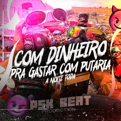 COM DINHEIRO PRA GASTAR COM PUTARIA A NOITE TODA | Boomplay Music