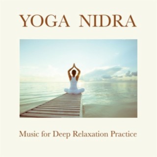 Yoga Nidra: Music for Deep Relaxation Practice, Introduction to the Extreme Relaxation Consciousness