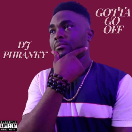 Gotta Go Off | Boomplay Music