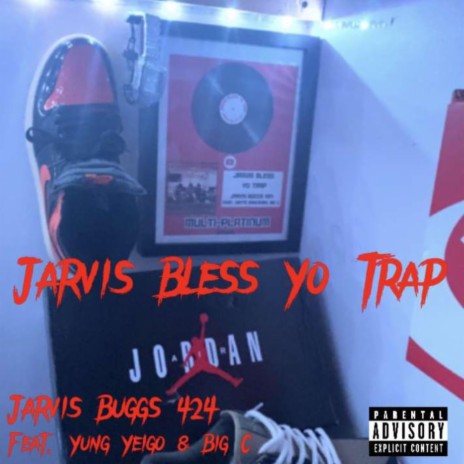 Jarvis Bless Yo Trap ft. Jarvis Buggs 424 | Boomplay Music