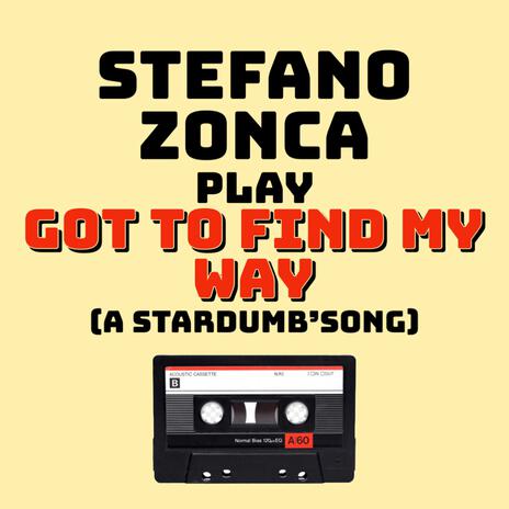 Got to find my way (a Stardumb 'song) | Boomplay Music