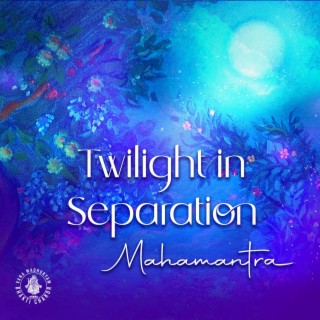 Twilight in Separation Mahamantra