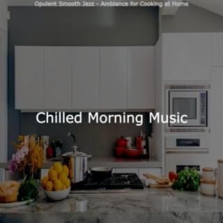 Opulent Smooth Jazz - Ambiance for Cooking at Home