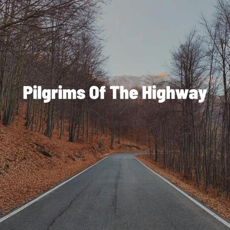 Pilgrims Of The Highway | Boomplay Music