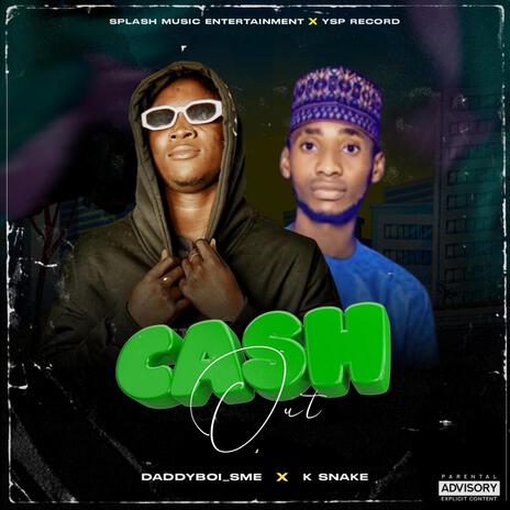 Cash Out ft. Daddyboi SME | Boomplay Music