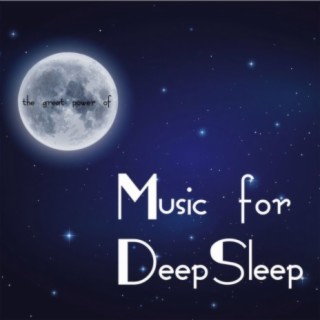 The Great Power of Music for Deep Sleep: Relaxation Anti Stress and Meditation Nature Sounds for Stress Relief