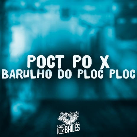 Poct Po X Barulho do Ploc Ploc ft. MC MORGANA & DJ MANO LOST | Boomplay Music