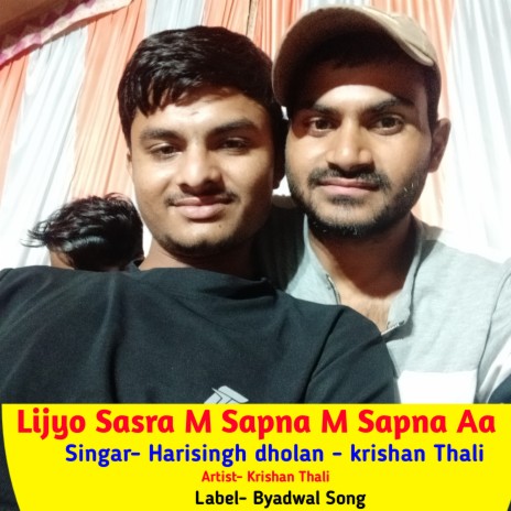 Lijyo Sasra M Sapna M Sapna Aa ft. Krishan Thali | Boomplay Music